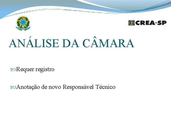 ANÁLISE DA C MARA Requer registro Anotação de novo Responsável Técnico ANÁLISE DA C MARA Requer registro Anotação de novo Responsável Técnico