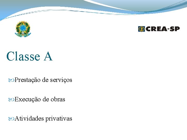 Classe A Prestação de serviços Execução de obras Atividades privativas Classe A Prestação de serviços Execução de obras Atividades privativas