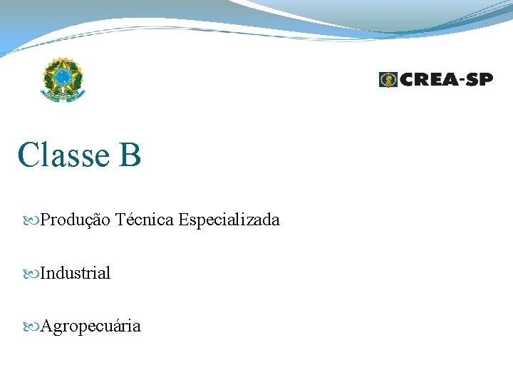 Classe B Produção Técnica Especializada Industrial Agropecuária Classe B Produção Técnica Especializada Industrial Agropecuária