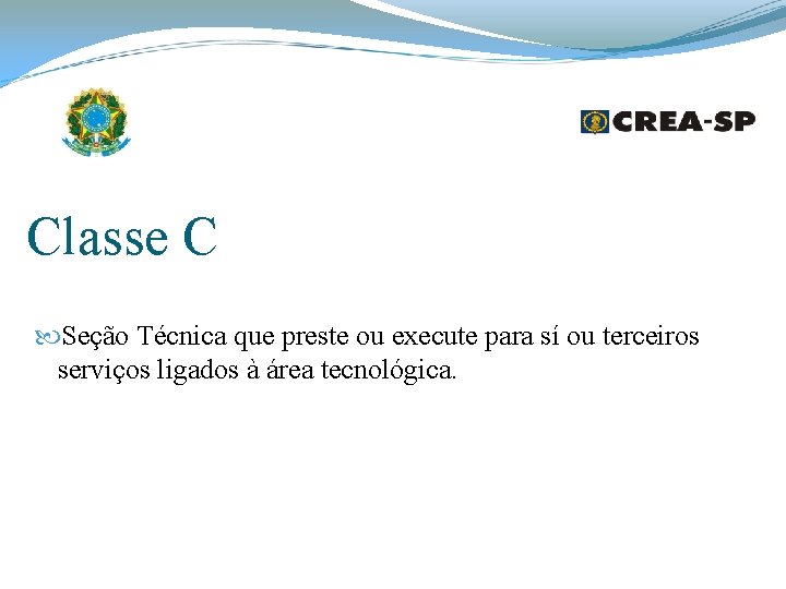 Classe C Seção Técnica que preste ou execute para sí ou terceiros serviços ligados Classe C Seção Técnica que preste ou execute para sí ou terceiros serviços ligados
