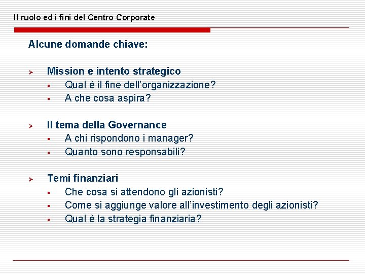 Il ruolo ed i fini del Centro Corporate Alcune domande chiave: Ø Mission e