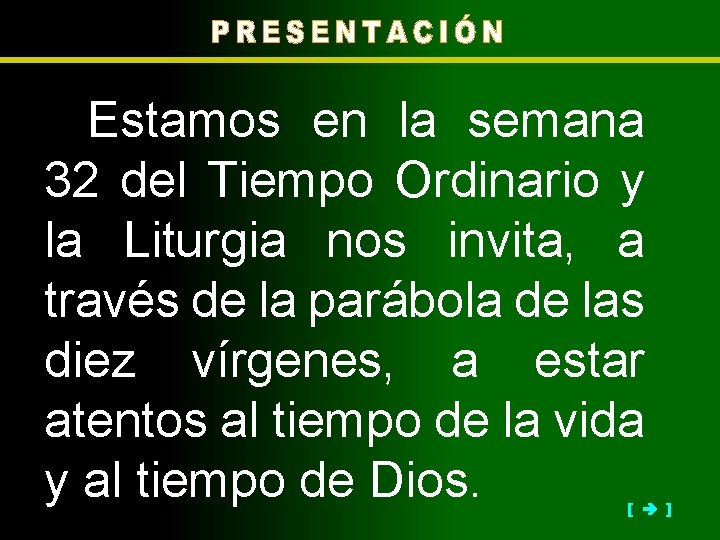 Estamos en la semana 32 del Tiempo Ordinario y la Liturgia nos invita, a