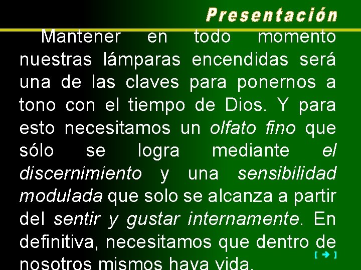 Mantener en todo momento nuestras lámparas encendidas será una de las claves para ponernos