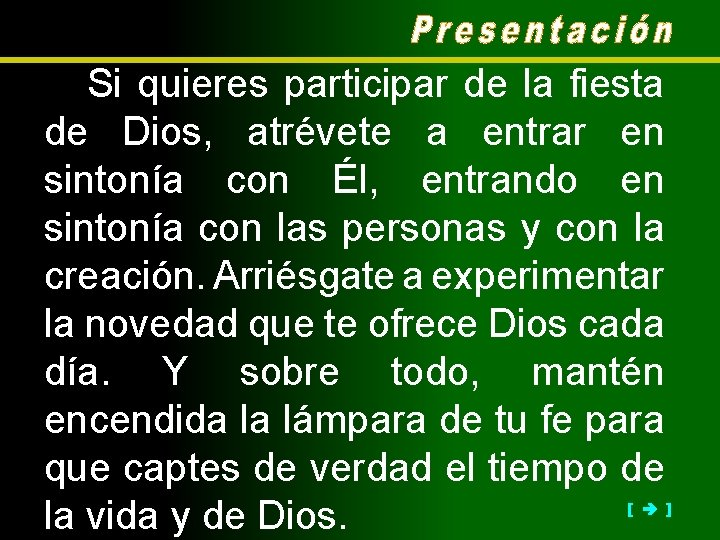 Si quieres participar de la fiesta de Dios, atrévete a entrar en sintonía con