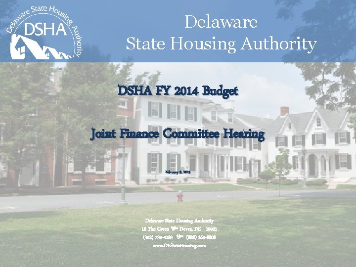 Delaware State Housing Authority DSHA FY 2014 Budget Joint Finance Committee Hearing February 5,