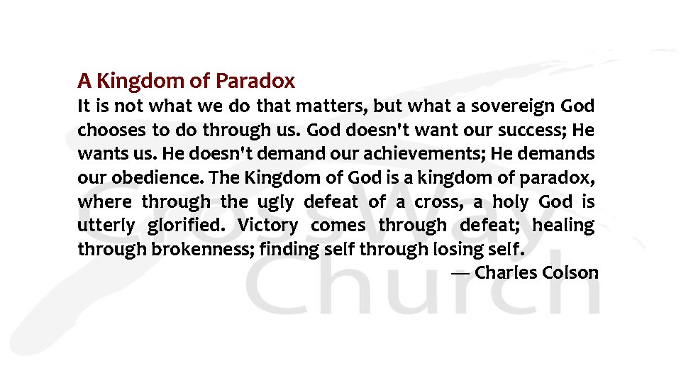 A Kingdom of Paradox It is not what we do that matters, but what