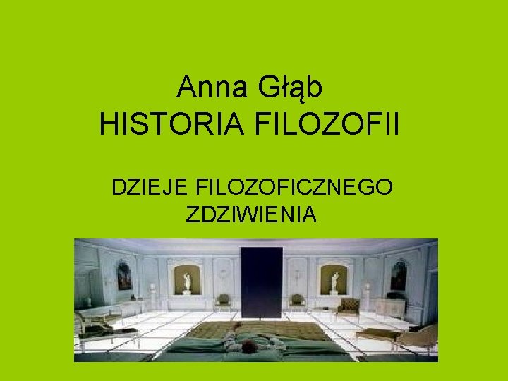 Anna Głąb HISTORIA FILOZOFII DZIEJE FILOZOFICZNEGO ZDZIWIENIA 