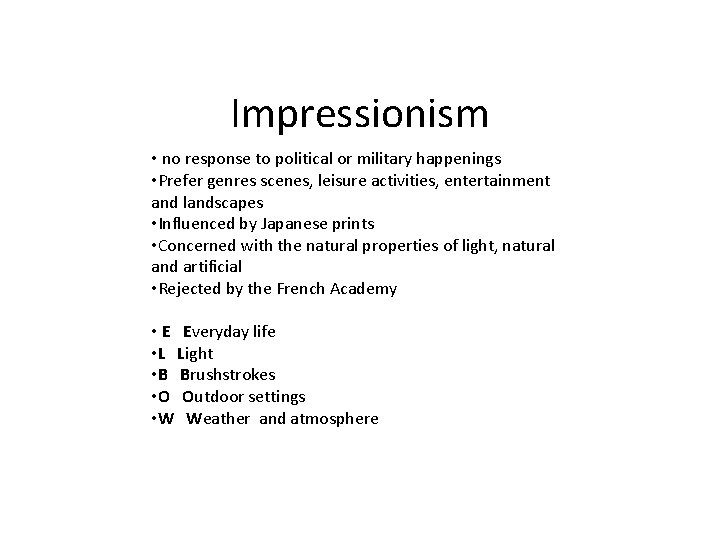 Impressionism • no response to political or military happenings • Prefer genres scenes, leisure