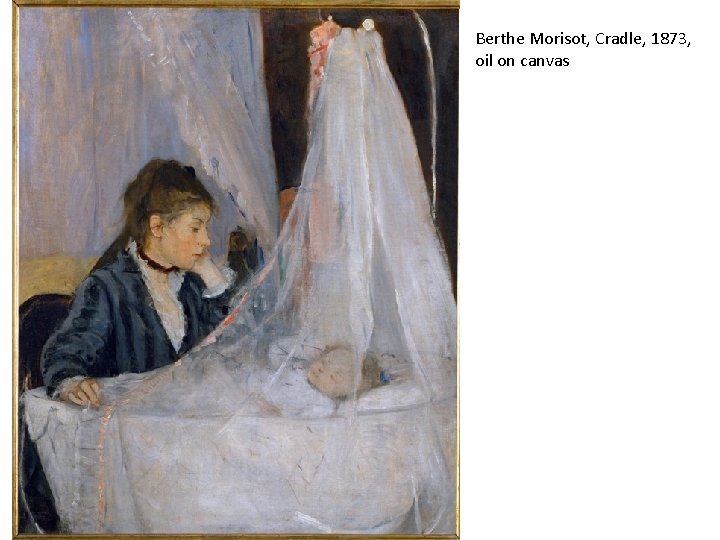 Berthe Morisot, Cradle, 1873, oil on canvas 