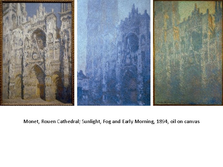 Monet, Rouen Cathedral; Sunlight, Fog and Early Morning, 1894, oil on canvas 