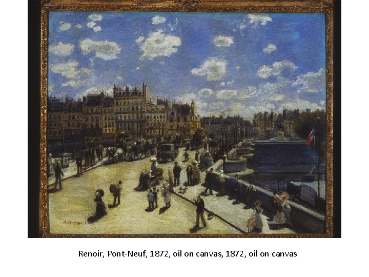 Renoir, Pont-Neuf, 1872, oil on canvas 