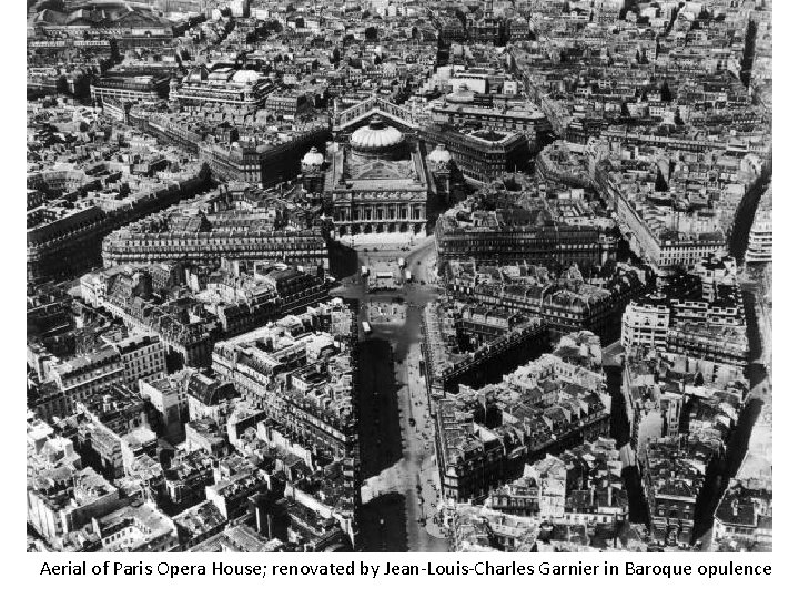Aerial of Paris Opera House; renovated by Jean-Louis-Charles Garnier in Baroque opulence 