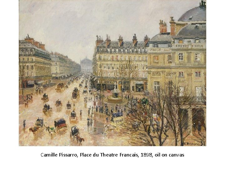 Camille Pissarro, Place du Theatre Francais, 1898, oil on canvas 