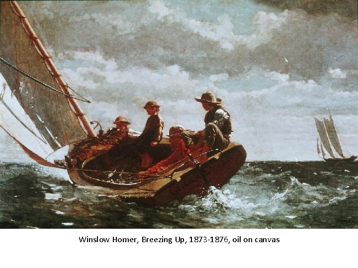 Winslow Homer, Breezing Up, 1873 -1876, oil on canvas 