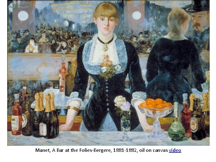 Manet, A Bar at the Folies-Bergere, 1881 -1882, oil on canvas video 