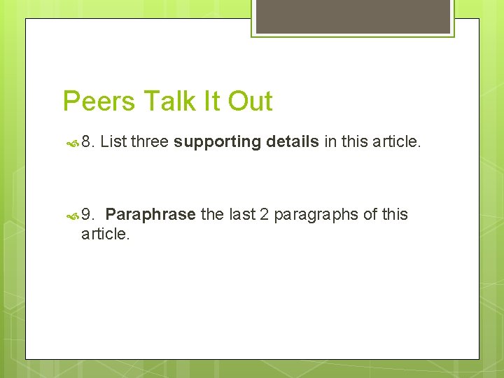 Peers Talk It Out 8. 9. List three supporting details in this article. Paraphrase
