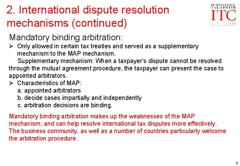 2. International dispute resolution mechanisms (continued) Mandatory binding arbitration: Ø Only allowed in certain