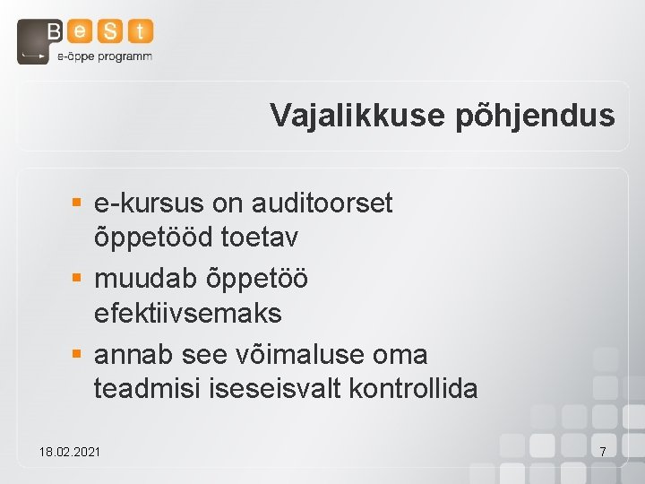 Vajalikkuse põhjendus § e-kursus on auditoorset õppetööd toetav § muudab õppetöö efektiivsemaks § annab