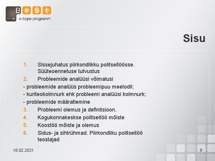 Sisu 1. Sissejuhatus piirkondlikku politseitöösse. Süüteoennetuse tutvustus 2. Probleemide analüüsi võimalusi - probleemide analüüs