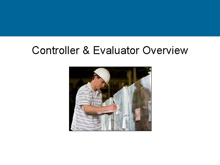 Controller & Evaluator Overview 