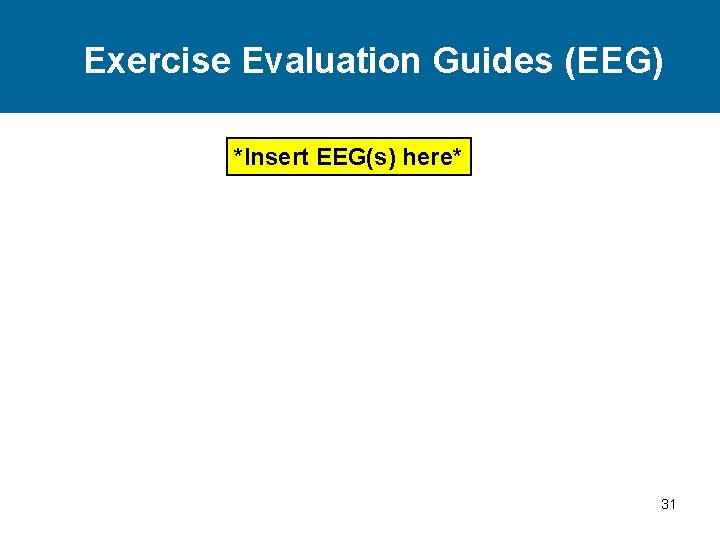 Exercise Evaluation Guides (EEG) *Insert EEG(s) here* 31 