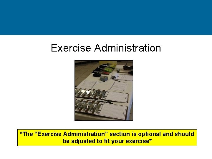 Exercise Administration *The “Exercise Administration” section is optional and should be adjusted to fit