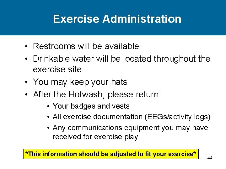 Exercise Administration • Restrooms will be available • Drinkable water will be located throughout