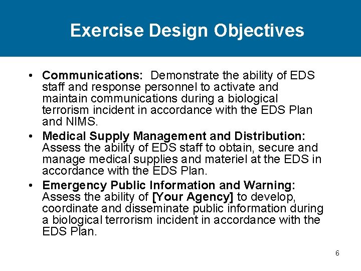 Exercise Design Objectives • Communications: Demonstrate the ability of EDS staff and response personnel