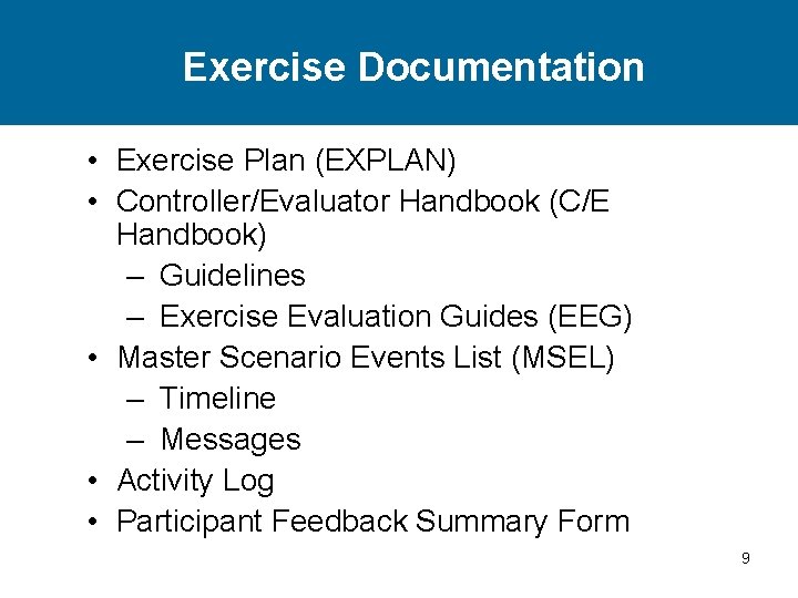 Exercise Documentation • Exercise Plan (EXPLAN) • Controller/Evaluator Handbook (C/E Handbook) – Guidelines –