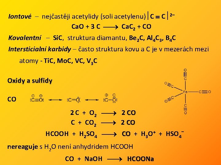 Iontové – nejčastěji acetylidy (soli acetylenu) C C 2– Ca. O + 3 C