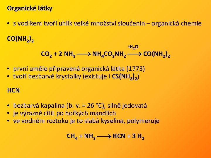 Organické látky • s vodíkem tvoří uhlík velké množství sloučenin – organická chemie CO(NH