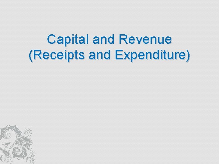 Capital and Revenue (Receipts and Expenditure) 