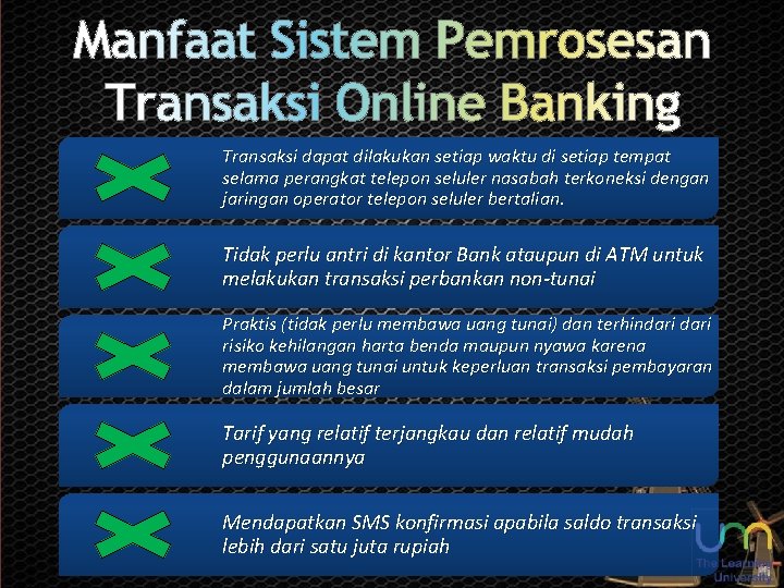 Manfaat Sistem Pemrosesan Transaksi Online Banking Transaksi dapat dilakukan setiap waktu di setiap tempat