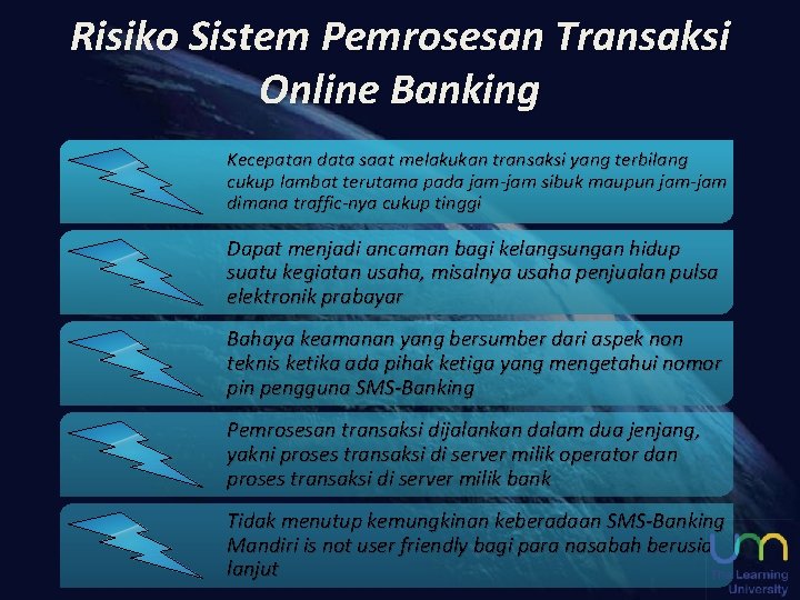 Risiko Sistem Pemrosesan Transaksi Online Banking Kecepatan data saat melakukan transaksi yang terbilang cukup