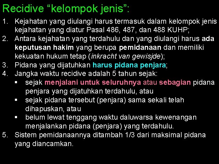 Recidive “kelompok jenis”: 1. Kejahatan yang diulangi harus termasuk dalam kelompok jenis kejahatan yang