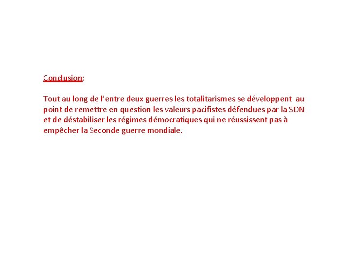 Conclusion: Tout au long de l’entre deux guerres les totalitarismes se développent au point
