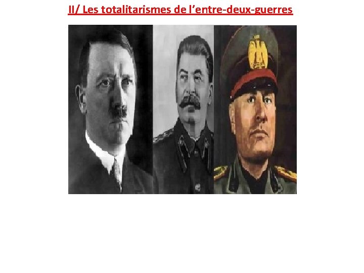 II/ Les totalitarismes de l’entre-deux-guerres 