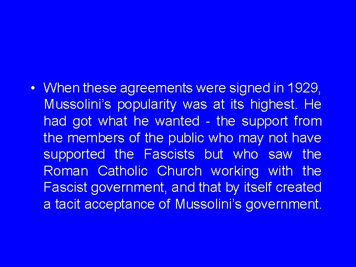  • When these agreements were signed in 1929, Mussolini’s popularity was at its