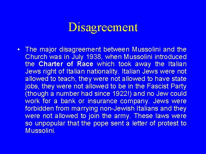 Disagreement • The major disagreement between Mussolini and the Church was in July 1938,