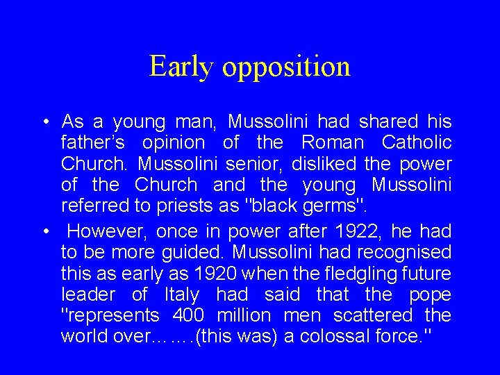 Early opposition • As a young man, Mussolini had shared his father’s opinion of