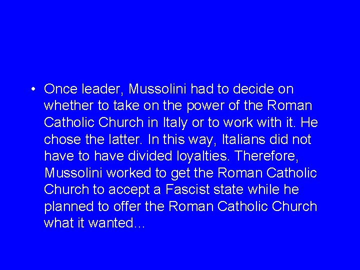  • Once leader, Mussolini had to decide on whether to take on the