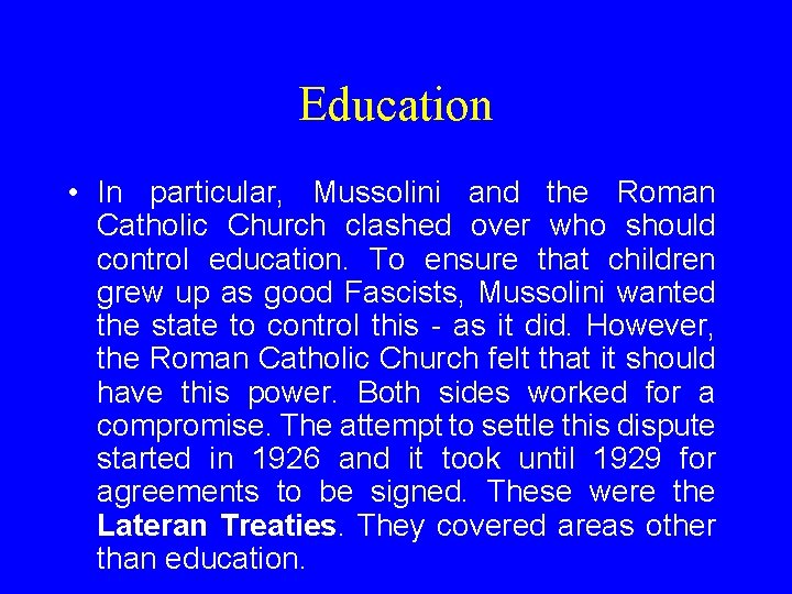 Education • In particular, Mussolini and the Roman Catholic Church clashed over who should