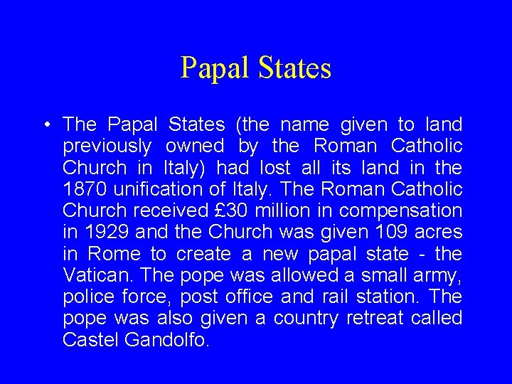 Papal States • The Papal States (the name given to land previously owned by