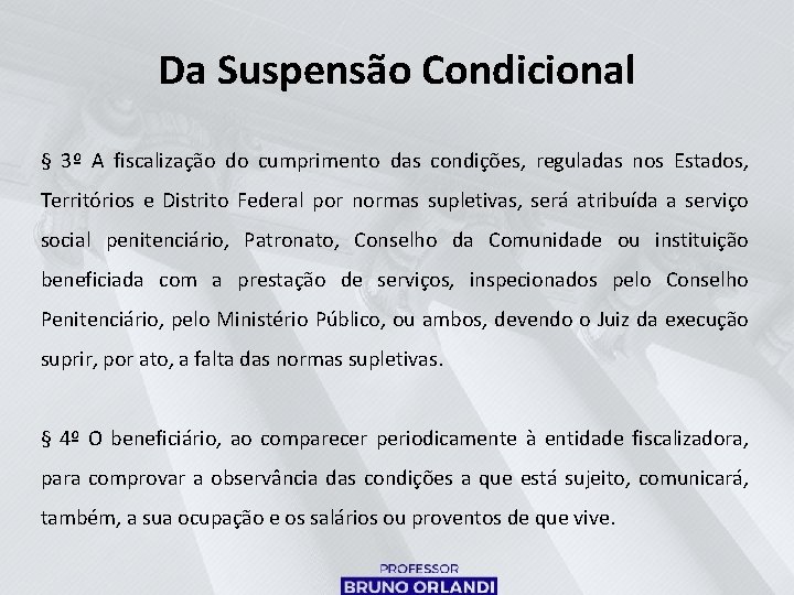 Da Suspensão Condicional § 3º A fiscalização do cumprimento das condições, reguladas nos Estados,