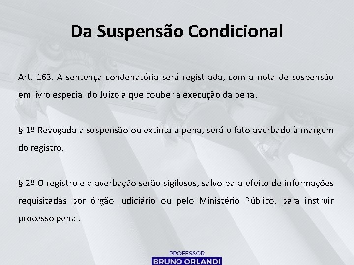 Da Suspensão Condicional Art. 163. A sentença condenatória será registrada, com a nota de