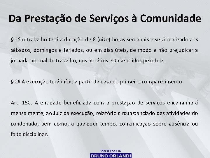 Da Prestação de Serviços à Comunidade § 1º o trabalho terá a duração de