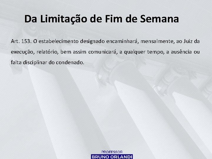 Da Limitação de Fim de Semana Art. 153. O estabelecimento designado encaminhará, mensalmente, ao