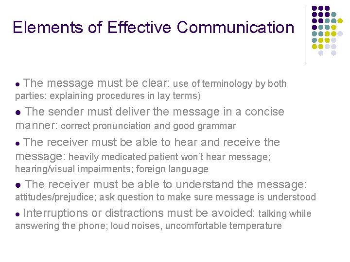 Elements of Effective Communication l The message must be clear: use of terminology by