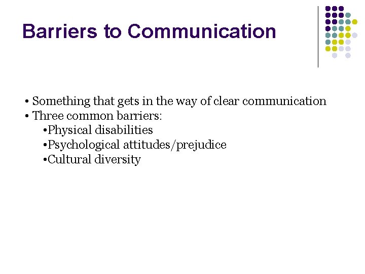 Barriers to Communication • Something that gets in the way of clear communication •