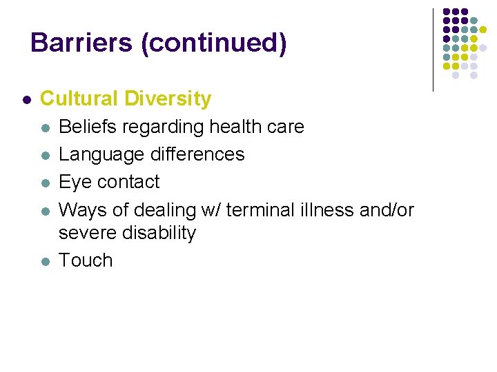 Barriers (continued) l Cultural Diversity l l l Beliefs regarding health care Language differences